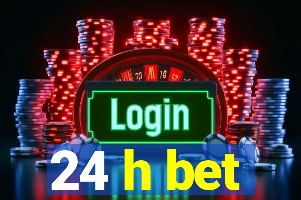 24 h bet